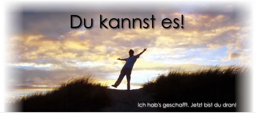 Du kannst es!